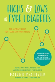 Paperback Highs & Lows of Type 1 Diabetes: The Ultimate Guide for Teens and Young Adults Book