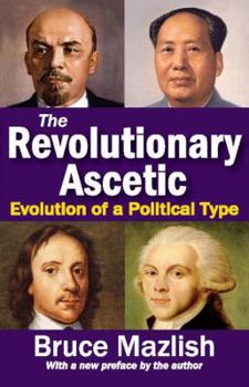 Paperback The Revolutionary Ascetic: Evolution of a Political Type Book