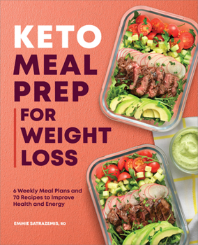 Paperback Keto Meal Prep for Weight Loss: 6 Weekly Meal Plans and 70 Recipes to Improve Health and Energy Book