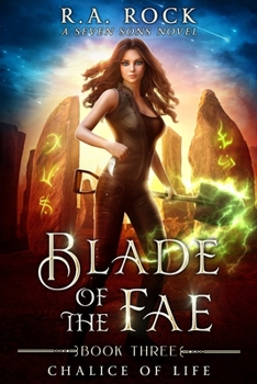 Chalice Of Life: A Seven Sons Novel (Blade of the Fae) - Book #3 of the Blade of the Fae