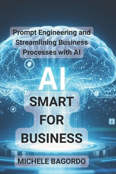 Paperback Smart AI for Business: Prompt Engineering and Business Process Efficiency with AI Book