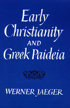 Paperback Early Christianity and Greek Paidea (Revised) Book