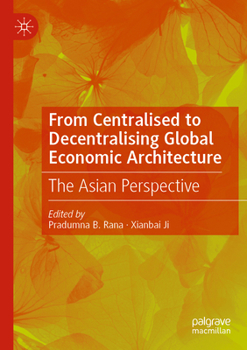 Paperback From Centralised to Decentralising Global Economic Architecture: The Asian Perspective Book