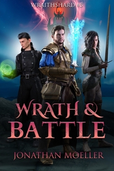 Wraithshard: Wrath & Battle - Book #5 of the Wraithshard