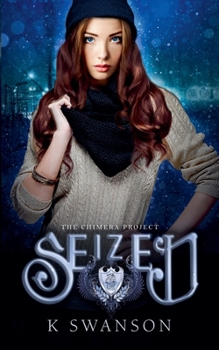Seized (Chimera Project) - Book #3 of the Chimera Project