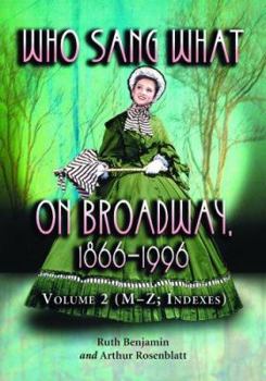 Paperback Who Sang What on Broadway, 1866 1996: The Singers M-Z; Bibliography; Indexes Book