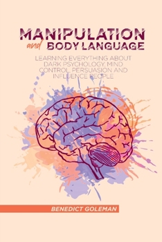 Paperback Manipulation and Body Language: Learning Everything About Dark psychology, Mind Control, Persuasion and Influence People Book