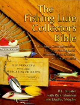 Paperback The Fishing Lure Collector's Bible: The Most Comprehensive Antique Fishing Lure Identification & Value Guide Available Book