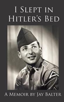 Paperback I Slept in Hitler's Bed: A Memoir by Jay Balter Book