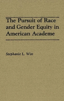 Hardcover The Pursuit of Race and Gender Equity in American Academe Book