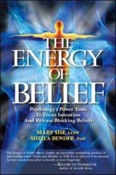 Paperback The Energy of Belief: Psychology's Power Tools to Focus Intention and Release Blocking Beliefs Book