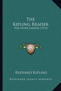 Paperback The Kipling Reader: For Upper Grades (1912) Book