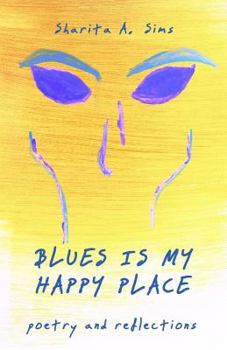 Paperback Blues Is My Happy Place: Poetry and Reflections Book