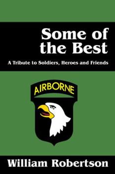 Paperback Some of the Best: A Tribute to Soldiers, Heros and Friends Book