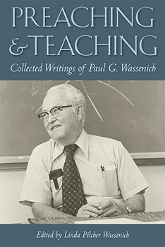Hardcover Preaching and Teaching: Collected Writings of Paul G. Wassenich Book