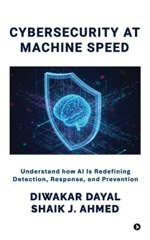 Hardcover CyberSecurity at Machine Speed: Understand how AI Is Redefining Detection, Response, and Prevention Book
