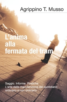 Paperback L'Anima Alla Fermata del Tram: saggio.informe.poetiche [Italian] Book