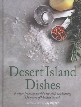 Hardcover Desert Island Dishes: Recipes from the World's Top Chefs. Introduction by Jay Rayner Book