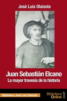 Paperback Juan Sebastián Elcano: la mayor travesía de la historia [Spanish] Book