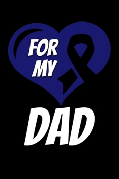 For My Dad: Colon Cancer Journal 6x9 120 Pages Blank Lined Paperback