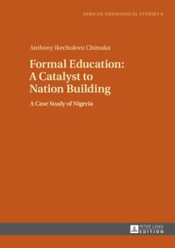 Formal Education: A Catalyst to Nation Building: A Case Study of Nigeria
