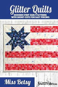 Paperback Miss Betsy Glitter Quilt Pattern: A Modern Strip Quilt Pattern Book
