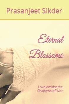 Paperback Eternal Blossoms: Love Amidst the Shadows of War [Large Print] Book