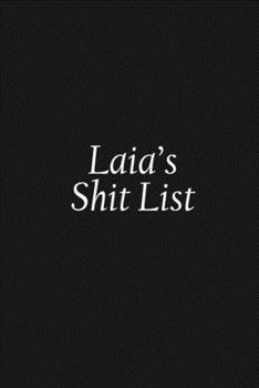 Paperback Laia's Shit List: Laia Gift Notebook, Funny Personalized Lined Note Pad for Women Named Laia, Lined Novelty Journal, Sarcastic Cool Offi Book