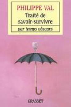 Paperback Traité de savoir survivre par temps obscurs [French] Book