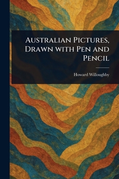 Paperback Australian Pictures, Drawn With Pen and Pencil Book
