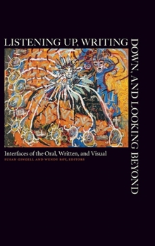 Paperback Listening Up, Writing Down, and Looking Beyond: Interfaces of the Oral, Written, and Visual Book