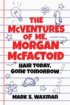 Hardcover The McVentures of Me, Morgan McFactoid: Hair Today, Gone Tomorrow Book