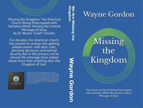 Missing the Kingdom: The American Church Being Preoccupied with Salvation While Missing the Central Message of Jesus