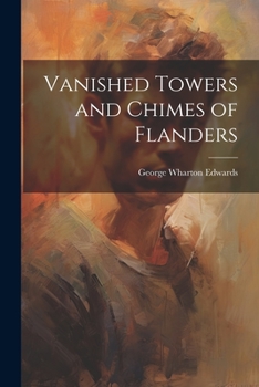 Paperback Vanished Towers and Chimes of Flanders Book