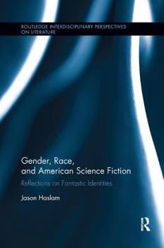 Paperback Gender, Race, and American Science Fiction: Reflections on Fantastic Identities Book