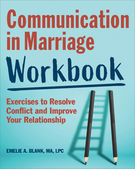 Paperback Communication in Marriage Workbook: Exercises to Resolve Conflict and Improve Your Relationship Book