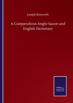 Paperback A Compendious Anglo-Saxon and English Dictionary Book