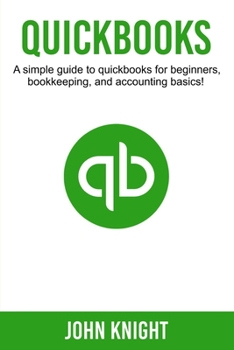 Paperback Quickbooks: A simple guide to Quickbooks for beginners, bookkeeping, and accounting basics Book