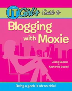 Paperback The It Girl's Guide to Blogging with Moxie Book