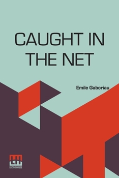 Paperback Caught In The Net: Translated From The French Of Emile Gaboriau Book
