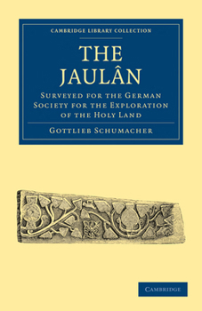 Paperback The Jaulân: Surveyed for the German Society for the Exploration of the Holy Land Book