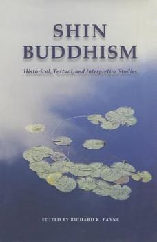 Hardcover Shin Buddhism: Historical, Textual, and Interpretive Studies Book