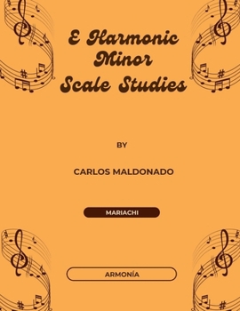 E Harmonic Minor Scale Studies Armonia: A Mariachi Classroom Resource