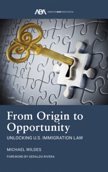 Paperback From Origin to Opportunity: Unlocking U.S. Immigration Law Book