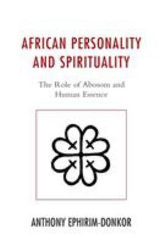 Paperback African Personality and Spirituality: The Role of Abosom and Human Essence Book