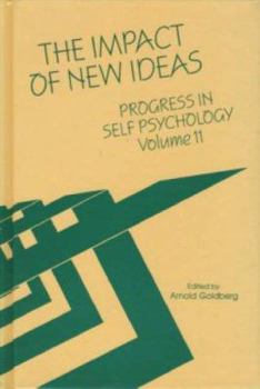 Hardcover Progress in Self Psychology, V. 11: The Impact of New Ideas Book