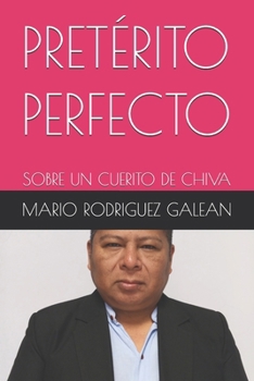 Paperback Pretérito Perfecto: Sobre Un Cuerito de Chiva [Spanish] Book
