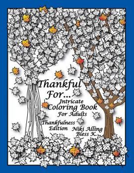 Paperback Thankful For: Intricate Coloring Book For Adults, Thankfulness Edition Book
