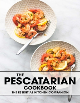 Paperback The Pescatarian Cookbook: The Essential Kitchen Companion Book