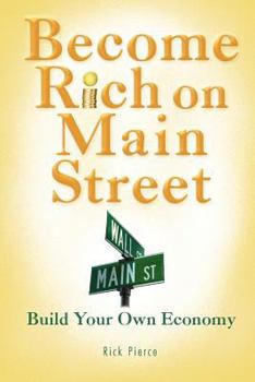 Paperback Become Rich on Main Street: Build Your Own Economy Book